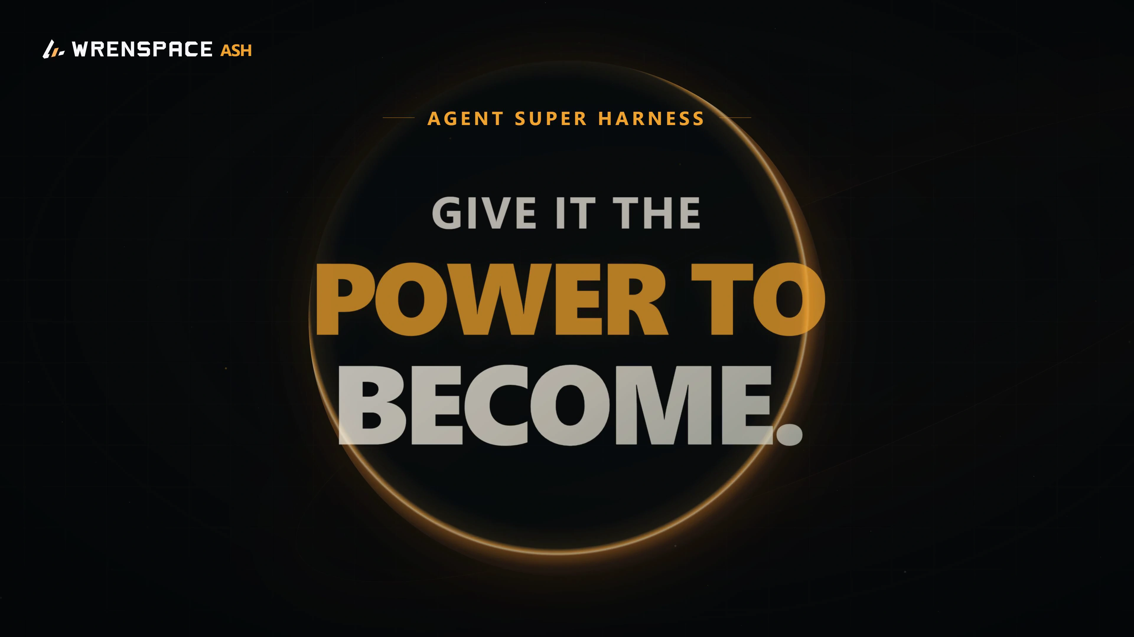 Give it the power to become - Wrenspace ASH
